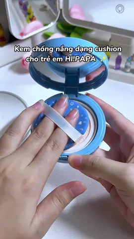 Chốg nắng dạng cushion cho bé #chongnangcushion #kemchongnang #kemchongnangchobe #hipapa #kemchongnanghipapa #viralvideo 