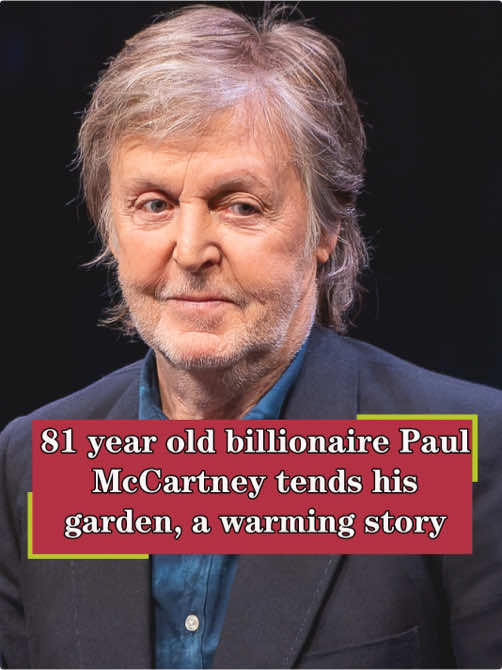 81 year old billionaire Paul McCartney tends his garden, a warming story#fyp #celebrity #foryou #paulmccartney #celebritynews 