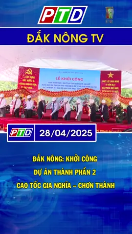 Đắk Nông: Khởi công Dự án thành phần 2 cao tốc Gia Nghĩa – Chơn Thành #mcvnetwork #netlove #daknong #daknongtv #caotocgianghiachonthanh