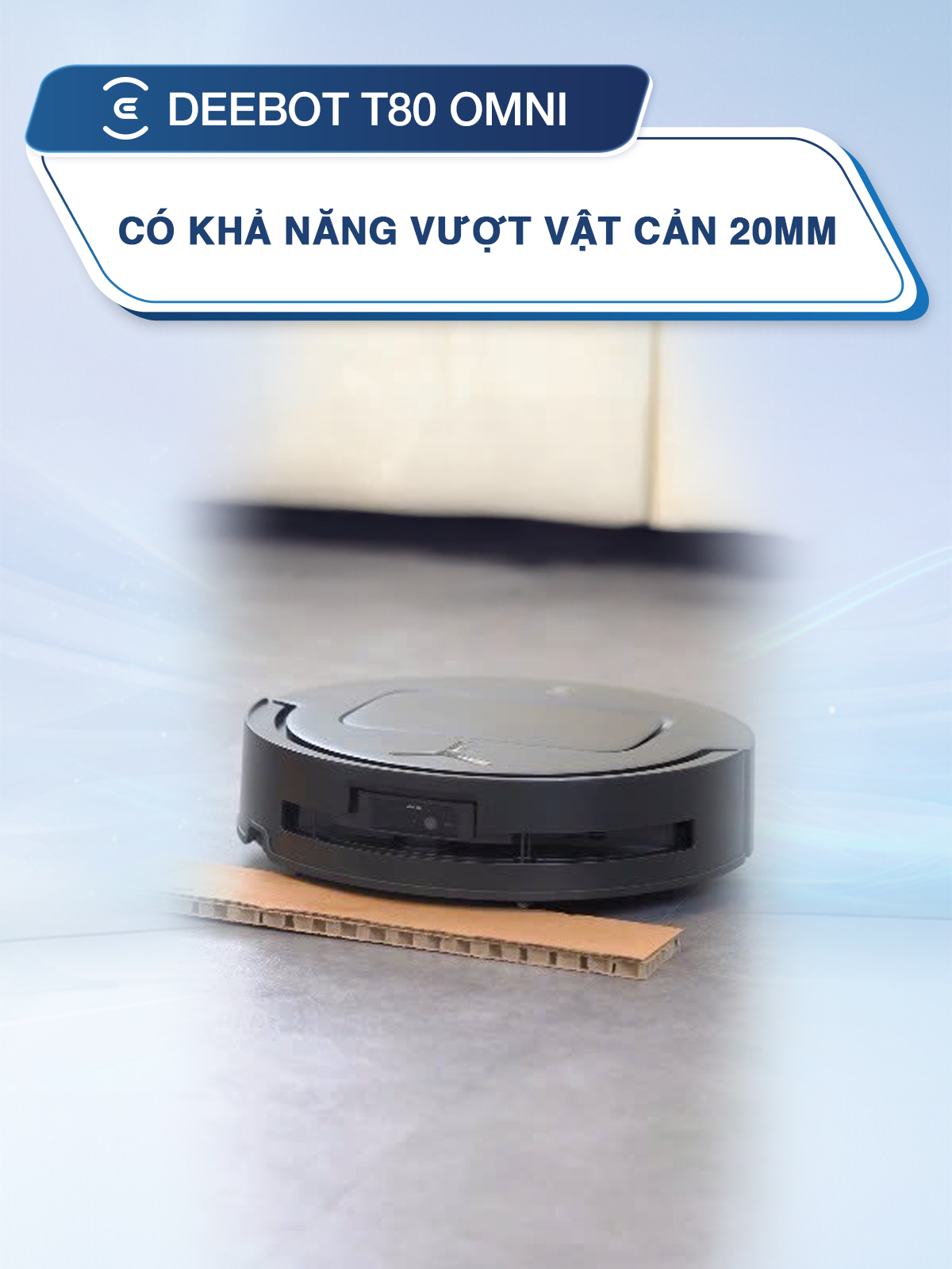 Robot hút bụi lau nhà Ecovacs Deebot T80 Omni có khả năng vượt vật cản 20mm  #ecovacs #ecovacsvietnam #hoplongecommerce #giga #robot_hút_bụi_Ecovacs #robot_hút_bụi_lau_nhà #t80_omni #ecovacs_deebot_t80_omni #deebot_t80_omni
