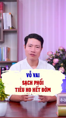 Vỗ vai sạch phổi tiêu ho hết đờm #tranhoanghai #suckhoe