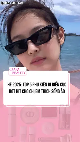 Top 5 phụ kiện đi biển cực hot hit cho chị em thích sống ảo #ciarabeauty #beauty #beautytips #LearnOnTikTok #kemchongnang #dulich #dibien #lamdep 