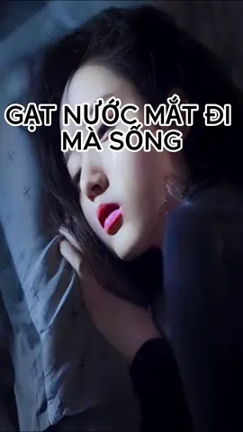 Gạt nước đi mà sống. #songchamtamtinh #nuocmat