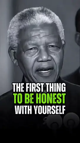 THE FIRST THING TO BE HONEST WITH YOURSELF #nelsonmendela #motivationalspease #quotes #motivation #foryou #foryoupage #vairal #Love #lovequotes #fyp #Relationship 