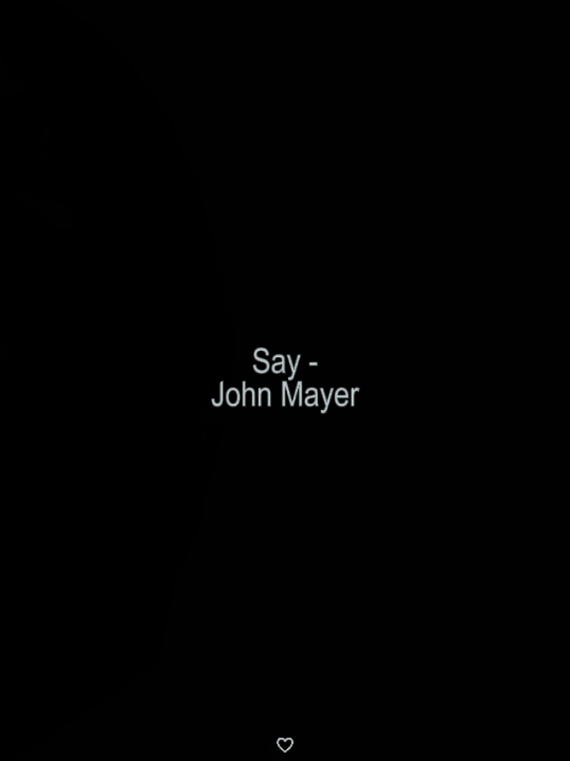 15:28 | say // #lyrics #foryou #viral #fyp #say #johnmayer 