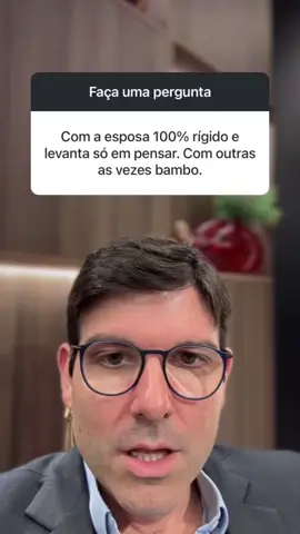 Com a esposa 100% rígido e levanta só em pensar. Com outras as vezes bambo.