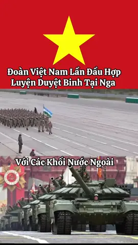 Đoàn Việt Nam Lần Đầu Hợp Luyện Duyệt Binh Tại Nga Với Các Khối Nước Ngoài 