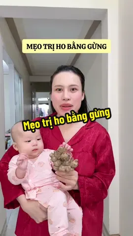 Mẹo trị ho cho bé bằng gừng có mẹ nào thử chưa #mevabe #mebimsua #mebimhiendai #meochamcon #xuhuong2025 #trending #fy 