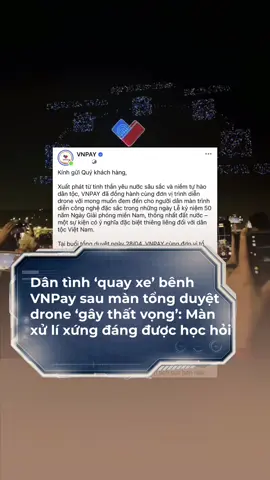 Dân tình ‘quay xe’ bênh vực VNPay sau màn tổng duyệt drone ‘gây thất vọng’: Màn xử lí truyền thông xứng đáng được học hỏi #tiktoknews #trending #tintuc #saudrama #drama #vnpay #drone #dieubinh 