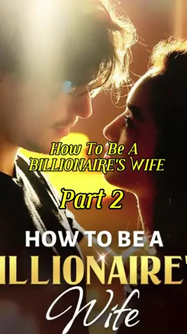 HOW TO BE A BILLIONAIRE'S WIF full episode, #fyp #drama #teleplay #movies #films #shortdrama #shortfilms #newyork #losangeles #moboreels #lovestory