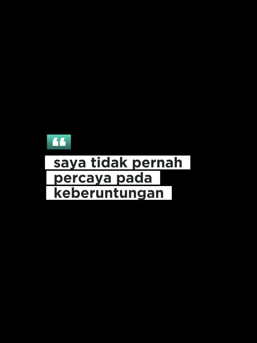 Saya tidak pernah percaya pada keberuntungan #CapCut #fyp #sukses #vision #motivasi #endurence #kenalikata #experiment #story #motivasion 