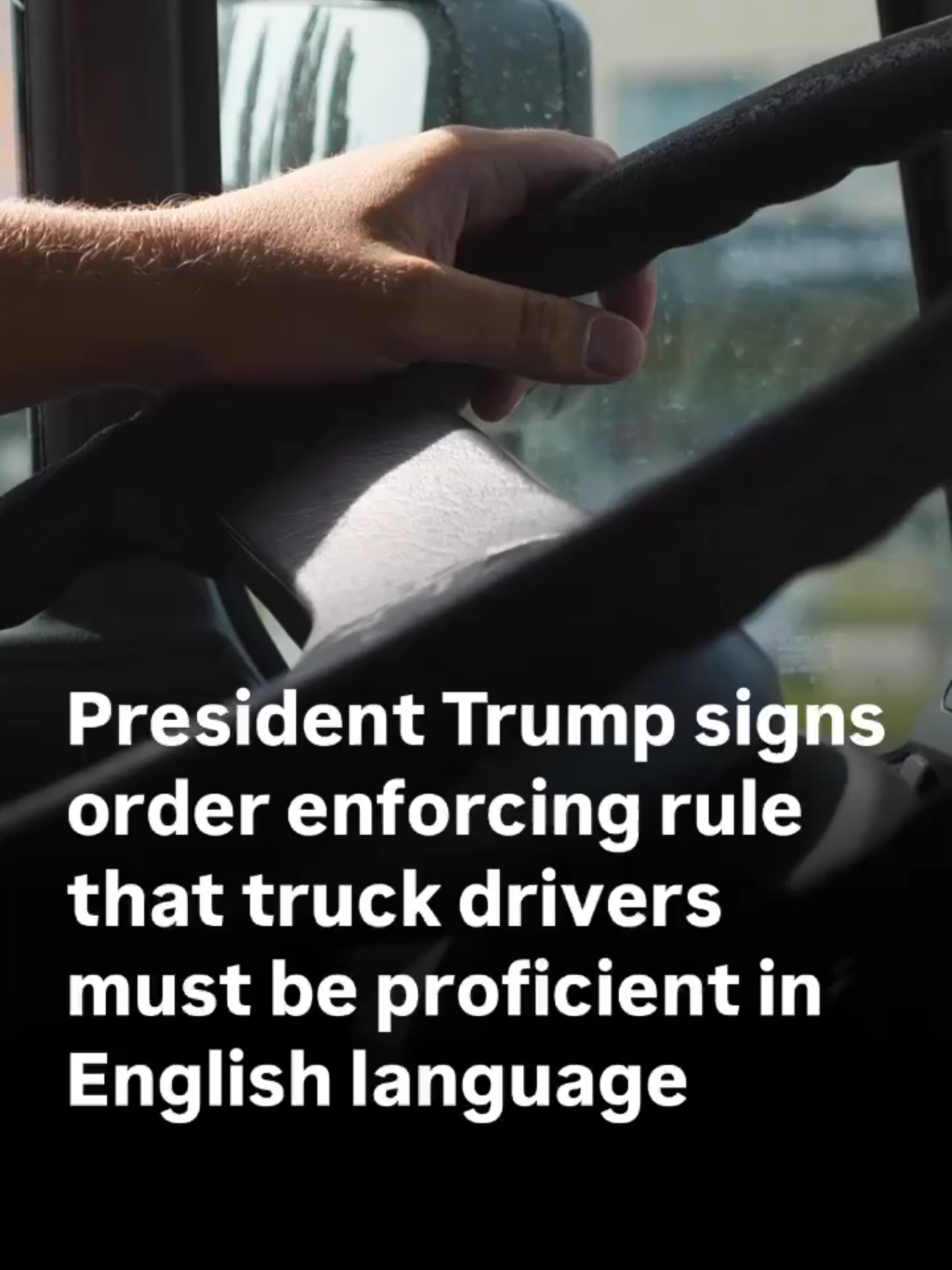 President Donald Trump has signed executive orders related to immigration, including one that requires English-language proficiency for commercial motor drivers, such as truckers. That requirement already exists, but Trump said it 