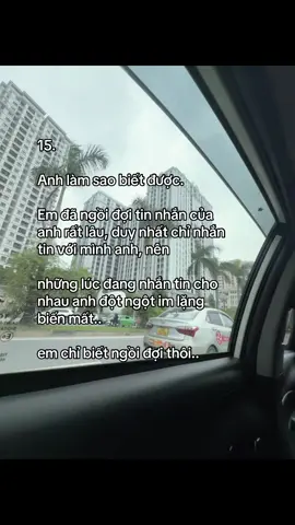 15. Anh làm sao biết được. Em đã ngồi đợi tin nhắn của anh rất lâu, duy nhất chỉ nhắn tin với mình anh, nên những lúc đang nhắn tin cho nhau anh đột ngột im lặng biến mất.. em chỉ biết ngồi đợi thôi.. #tinhyeu #tiktok #xuhuong #emvaanh #xhuongtiktok #quaytiktok #me 