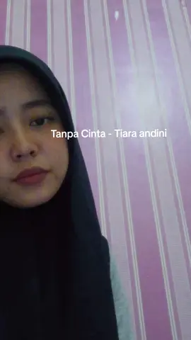 @initiaraandini  #tanpacinta #tiaraandini #yoviewidianto #cover 