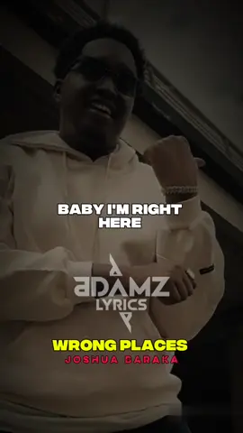 baby am right here #wrongplaces #adamzlyrics #lyrics_songs #loveyou #lyricsedit #viralvideos #joshuabaraka 