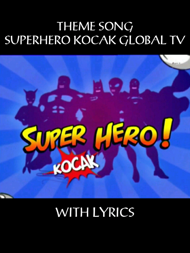 Theme song Super Hero Kocak Global TV (with lyric) (C) E-motion Entertainment 2011 #sitkom #sinetronkomedi #superherokocak #globaltvseru #nostalgia2000an #lagutemasinetron 