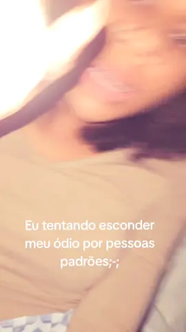 EU ODEIO GENTE PADRÃO  #fy 