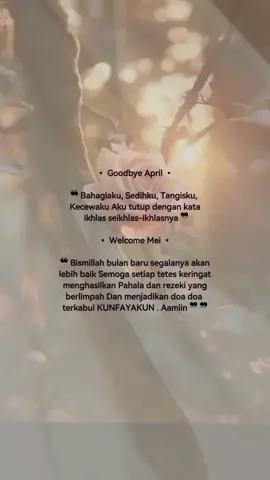 Bismillah..  ...  #Goodbey April.. Welcome Mei #Aamiin Yaa Rabbal Alamiin 🤲😌🙏🌷 #Doa #KataHati #Harapan  #Quotes #Story  #Remindertomyself 