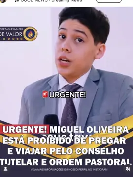 🚨URGENTE! O Portal Assembleianos de Valor teve acesso a uma decisão bombástica, O Conselho Tutelar em reunião com os pais de Miguel, por nomes Erica e Marcelo e o Pastor Marcinho Silva, proibiram o Jovem Pregador Miguel Oliveira de continuar pregando nas igrejas POR TEMPO INDETERMINADO.  Todos as agendas, todos os eventos, que estavam programados para o garoto pregar nos próximos dias estão cancelados!  Outra decisão importante também é que Miguel ficará afastado das redes sociais, não podendo postar vídeos de pregação e de revelação. Tudo isso devido as repercussões negativas envolvendo o nome do menor de idade.  A reunião aconteceu na manhã desta terça feira (29) na sede do Conselho Tutelar, onde foram convocados os pais de Miguel e o Pastor dele, Marcinho Silva.  Foi determinado também que Miguel retornará as aulas presenciais na escola, pois ele estava tendo apenas aulas on line.  É importante destacar que o Pastor Marcinho Silva, Presidente da Assembleia de Deus Ministério avivamento profético em Carapicuíba/SP, sempre incentivou Miguel a ir à escola e lhe cobrava para retornar às aulas presenciais e não queria ele viajando sozinho.  Pastor Marcinho Silva revelou ao Portal Assembleianos de Valor, que Miguel não aceitou bem de início a decisão, pois ele queria continuar pregando nas Igrejas.  A decisão vem após uma enxurrada de polêmicas envolvendo o nome do Missionário.  Recentemente, um vídeo em que Miguel rasga supostos laudos médicos durante um culto, enquanto afirma estar curando doenças como câncer, leucemia e pneumonia, gerou revolta nas redes sociais. “Eu rasgo o câncer, eu filtro o teu sangue e eu curo a leucemia”, diz o jovem na gravação, que termina com gritos e aplausos do público. Internautas criticaram duramente o episódio, alegando exploração da fé alheia e apontando possíveis encenações. “ Tão jovem e já aprendeu o caminho da enganação, brincando com a fé alheia.”, escreveu um seguidor na postagem. Críticos dizem que suas pregações carecem de embasamento bíblico e apontam o risco de que ele esteja apenas reproduzindo fórmulas conhecidas do meio neopentecostal, sem entendimento profundo do conteúdo que propaga. . . #podcasts #migueloliveira #missionariomigueloliveira #profecia 