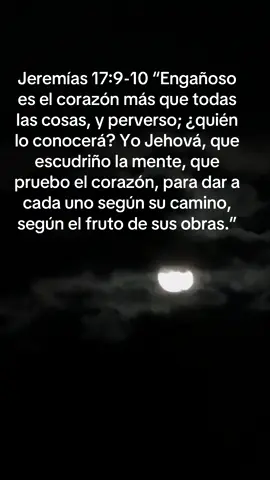 Jeremías 17:9-10 “Engañoso es el corazón más que todas las cosas, y perverso; ¿quién lo conocerá? Yo Jehová, que escudriño la mente, que pruebo el corazón, para dar a cada uno según su camino, según el fruto de sus obras.” #yeshua #yeshuahamashia #yeshuahamashiach #yeshua_jesus #yeshuaisking #jesuslovesyou #jesuschrist #jesusislord 