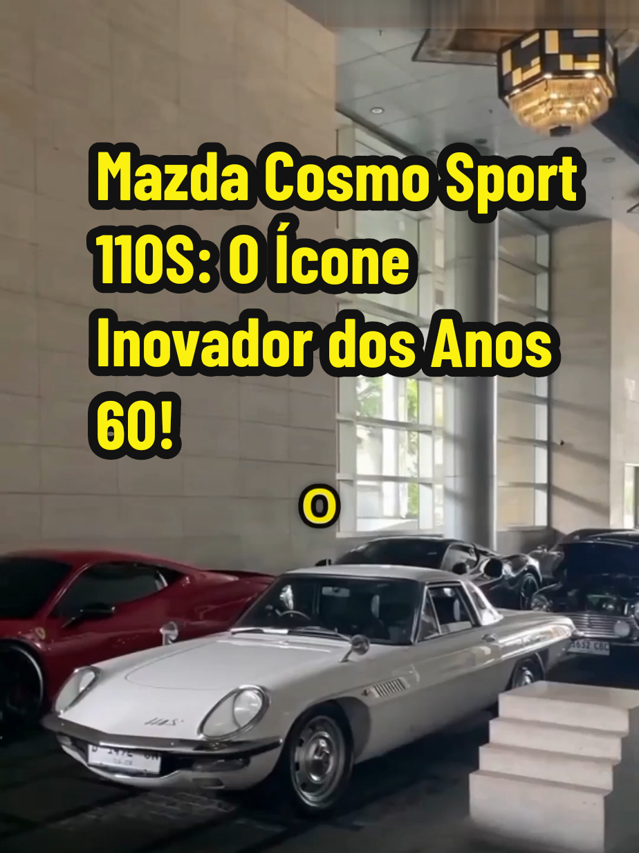 Mazda Cosmo Sport 110S: O Ícone Inovador dos Anos 60!#Mazda #CosmoSport #CarrosDeInovação #HistóriaAutomotiva #Rx7 