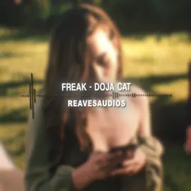 freaky songs 🙏                                     edit. @ＲＥＡＶＥ                                                                            #audioforedits #editaudio #audioedit #speedsongs #reavesaudios #freak #dojacat #lovequinn #you (ORIGINAL CONTENT)