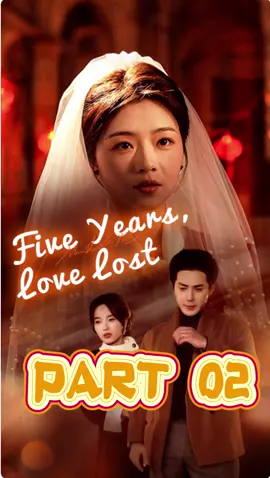 Part 02 Five Years, Love Lost #kalostv #Chinesedramas #cdrama #shorts #drama #foryou #shortdrama