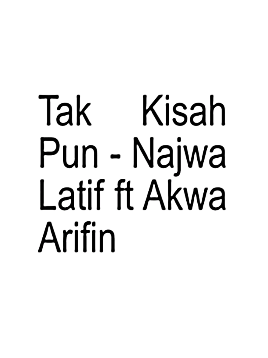 tak kisah pun. ‎‎ #4u #takkisahpun #najwalatif #akwaarifin #lyrics #brat #fyp #fypシ #bismillahfyp #dontletthisflop 