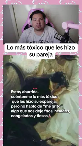 Lo más tóxico que les hizo su pareja #elunicoana #fyp #parati #chisme #humor 