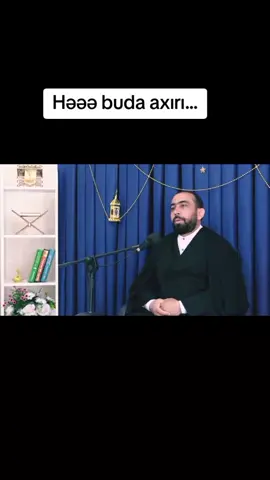 Həəə buda axırı...