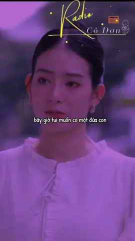 bây giờ tôi muốn có một đứa con.. #xuhuongtiktok #buon_tam_trang #radiocodon 