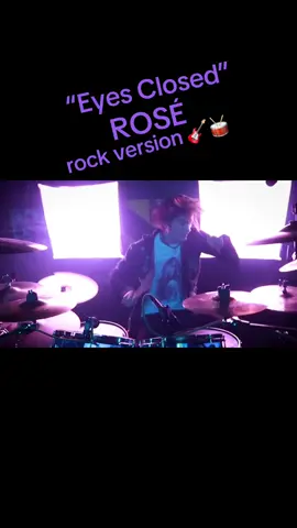 “Eyes Closed” 🎸🥁 @ROSÉ @blackpinkofficial  #EyesClosed #ROSÉ #BLACKPINK #roses_are_rosie #fyp #foryoupage 