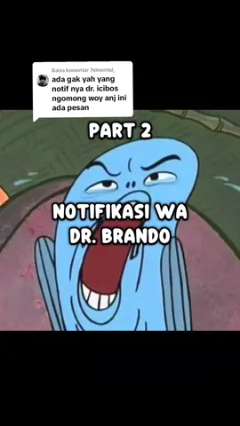 Membalas @7elmental_  Notif WA Dr. Brando part 2 #drbrando #drichibos #meme #fyp #nadadering #notifwhatsapp 