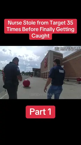 Nurse Stole from Target 35 Times Before Finally Getting Caught | Part 1 #cops #copsoftiktok #copstiktok 