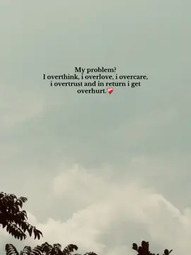 My problem? 
 I overthink, i overlove, i overcare, i overtrust and in return i get overhurt.❤️‍🩹 #foryou #bdtiktokofficial #vairal #fry #unfrezzmyaccount 