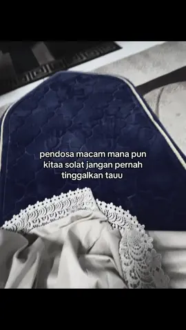 jaga solat , insyaAllah kehidupan berjalan lancar 🤍