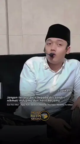 Jangan terlalu pelit kepada diri sendiri, Nikmati hidupmu dan hasil kerjamu || Gus Faiz Albar #gusfaizalbar #guswasil #gustufel #dalemyaimasfaqor #ndresmo #surabaya 