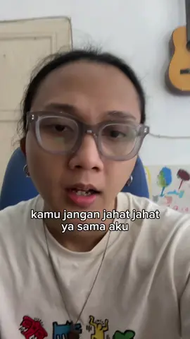 jangan jahat ya sama aku karena aku gatau mau cerita ke siapa