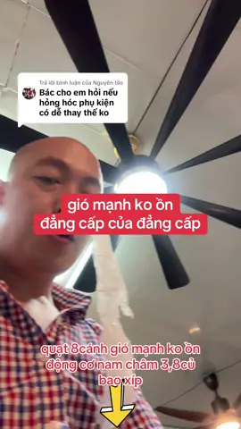 Trả lời @Nguyên tilo quạt 8cánh động cơ to gió mạnh ko ồn 3,8củ bao xíp 