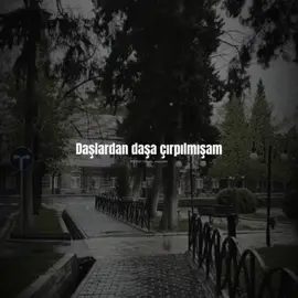 Daşlardan daşa çırpılmışam #kesfet #kəşfet #status #statusvideo #yazılıvideolar #dogru_zaman13 