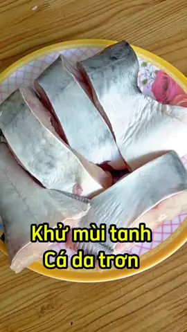 Cách sơ chế cá da trơn không còn mùi tanh khi chế biến #tiktokfood #xuhuong #nauancungtiktok #ancungtiktok #nguyenthuytrang_93 #monngonmoingay 