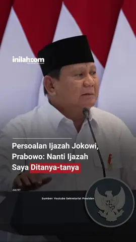 Presiden Prabowo Subianto mengaku heran sebab keaslian ijazah Presiden ke-7 Republik Indonesia Joko Widodo dipersoalkan akhir-akhir ini. Prabowo pun berkelakar bisa jadi suatu saat ada pihak-pihak yang mempertanyakan ijazahnya. 