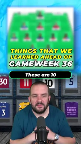 10 things we've learned ahead of Gameweek 36 #fpl #fantasypremierleague #fpltips
