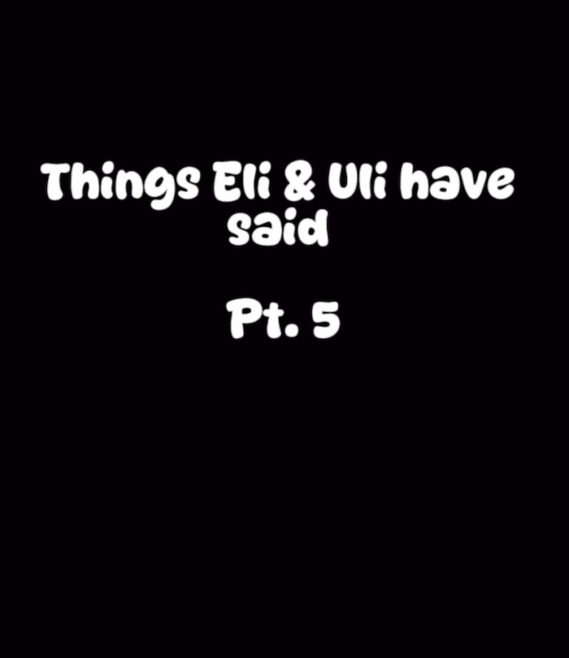Part 5 of things eli and uli have said!! ₊˚ʚ ˚✧ ||  #elianduli #viral #blowup #gay #Relationship #foryoupage #video #eliandulifunnymoments #youtubegaycouples @eli & uli @elijah crenshaw @ulitube 