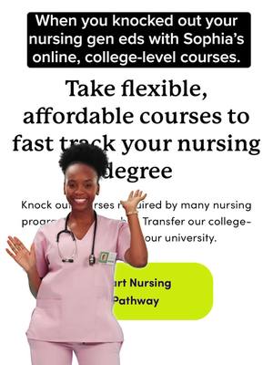 With the Sophia Nursing Pathway, you can knock out 13 sciencegen eds online for only $99/month. 