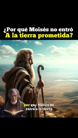 ¿Por qué Moisés no entró a la tierra prometida?