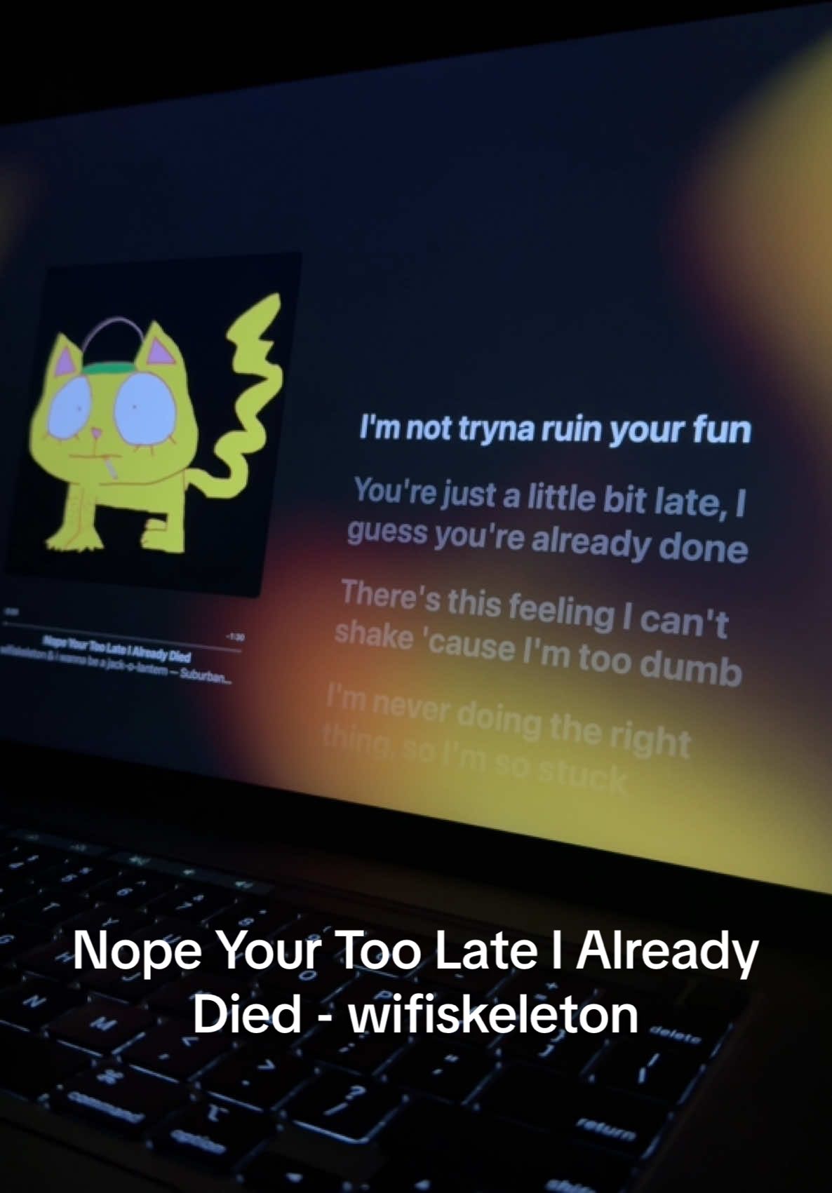 Nope your too late I already died - wifiskeleton #wifiskeleton #fyp #fypmusic #song #lyrics 