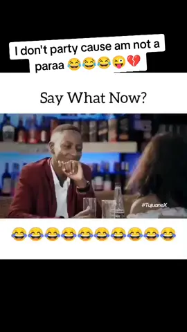 @Euney Wambo do you party? 😂😂😜