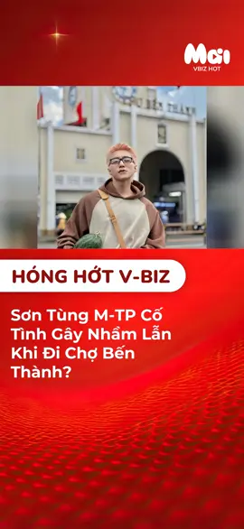 Sơn Tùng M-TP Cố Tình Gây Nhầm Lẫn Khi Đi Chợ Bến Thành? #maimedia #sontungmtp #chobenthanh #duahau