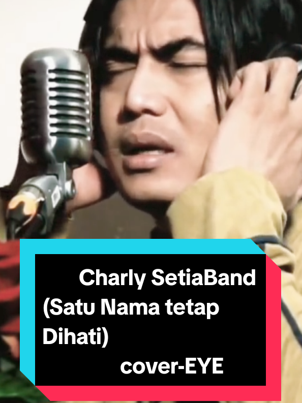 Charly Setia Band - Satu Nama Tetap Dihati Cover EYE Akustik Version #charlysetiaband  #setiakumalaysia  #setiakuindonesia 